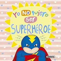 Yo no quiero ser superhéroe