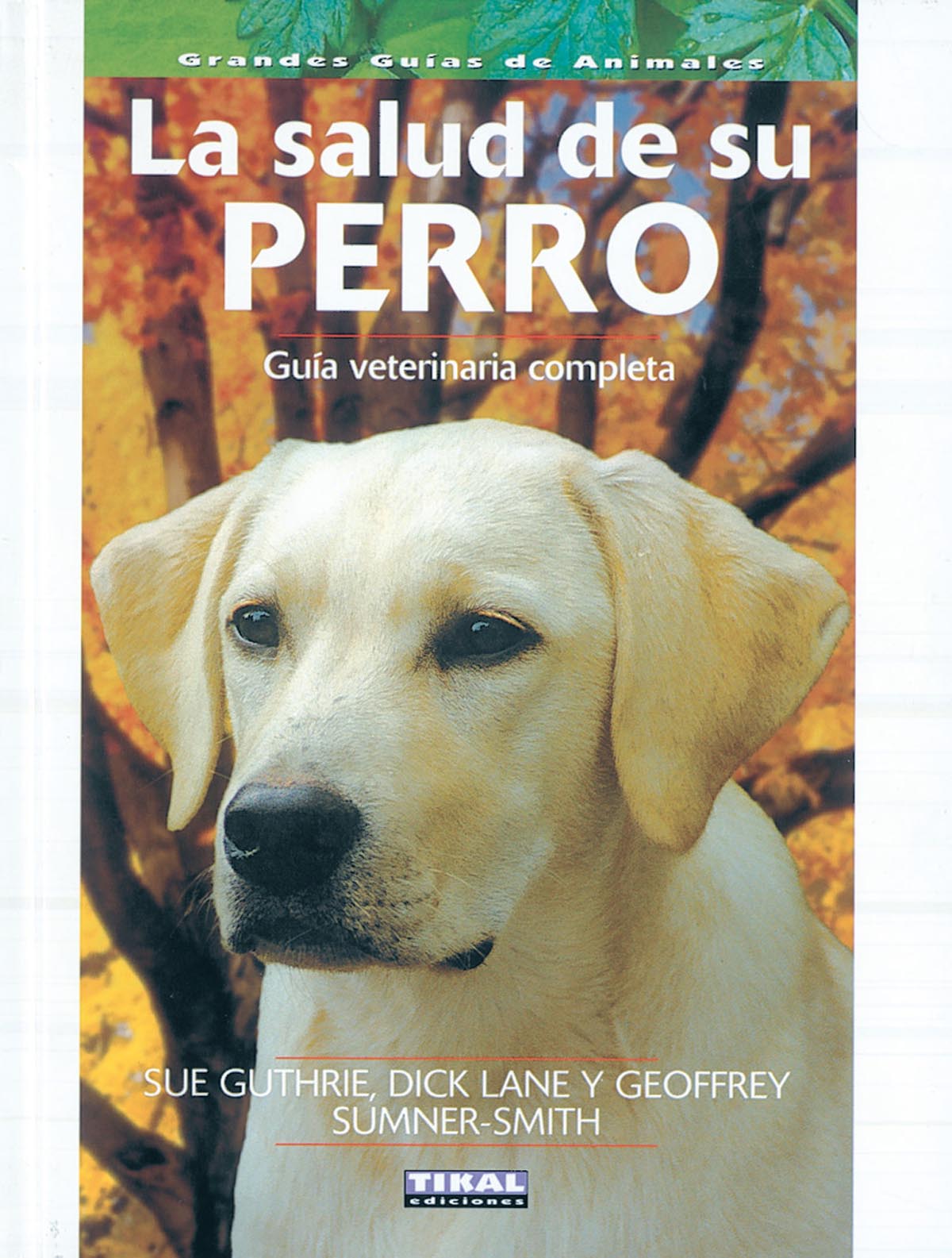 La salud de su perro. Gua veterinaria completa